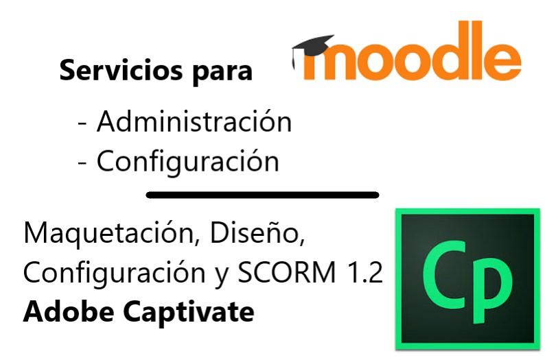 Servicios de administración y configuración Moodle y maquetación y configuración Adobe Captivate